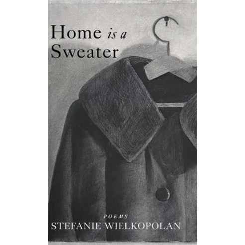 (영문도서) Home is a Sweater Hardcover, Finishing Line Press, English, 9781599241326