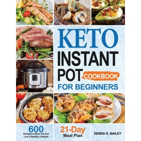 Keto Instant Pot Cookbook for Beginners: 600 Easy and Wholesome Keto Recipes to Lose Weight and Live... Paperback, Jason Lee, English, 9781952613975