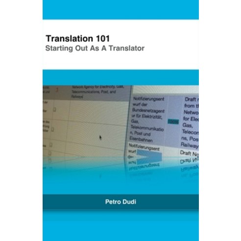 (영문도서) Translation 101: Starting Out As A Translator Paperback, Petro Dudi, English, 9798215065068