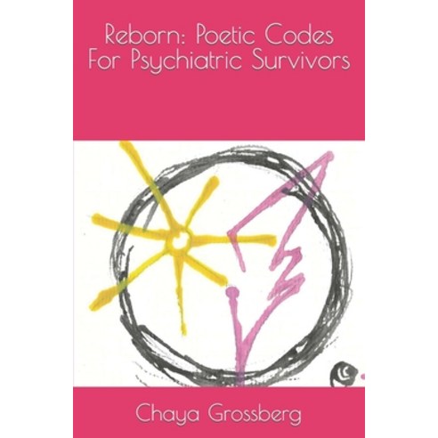(영문도서) Reborn: Poetic Codes For Psychiatric Survivors Paperback, Independently Published, English, 9798859267408