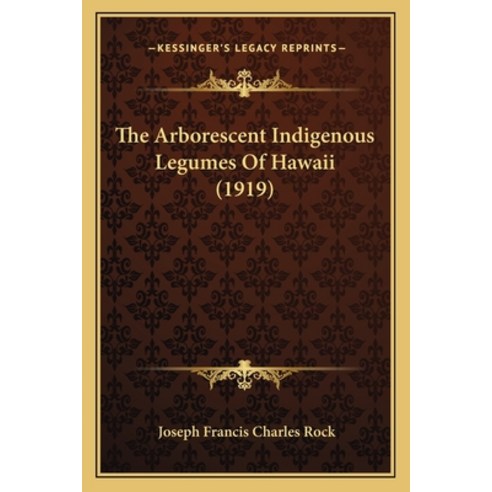 The Arborescent Indigenous Legumes Of Hawaii (1919) Paperback, Kessinger Publishing