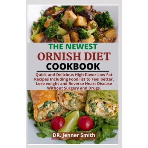 (영문도서) The Newest Ornish Diet Cookbook: Quick and Delicious High flavor Low Fat Recipes Including Fo... Paperback, Independently Published, English, 9798535882406