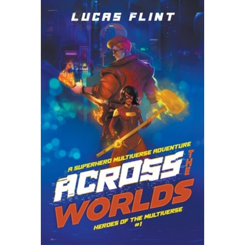 (영문도서) Across the Worlds: An Epic Superhero Multiverse Adventure Paperback, Secret Identity Books, English, 9798201663650