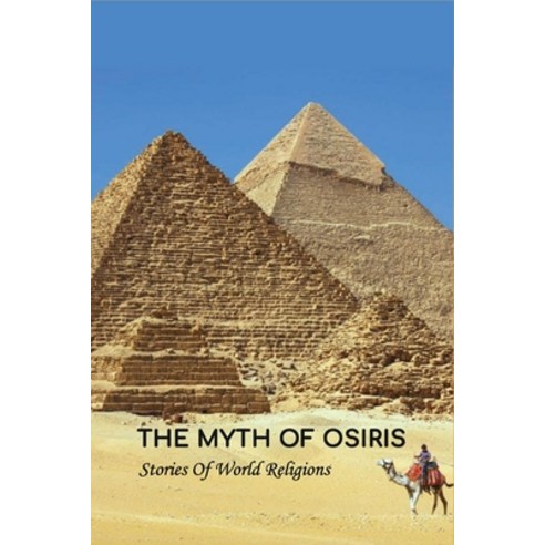 The Myth Of Osiris: Stories Of World Religions: Ancient History Textbooks Paperback, Independently Published, English, 9798744969189
