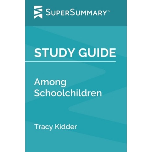 (영문도서) Study Guide: Among Schoolchildren by Tracy Kidder (SuperSummary) Paperback, Independently Published, English, 9798618697033