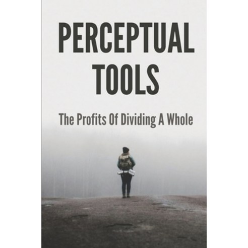 (영문도서) Perceptual Tools: The Profits Of Dividing A Whole: Monopoly Power Definition Paperback, Independently Published, English, 9798517539786