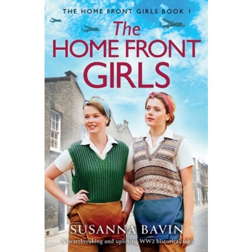 (영문도서) The Home Front Girls: A heartbreaking and uplifting WW2 historical saga Paperback, Bookouture, English, 9781837907861