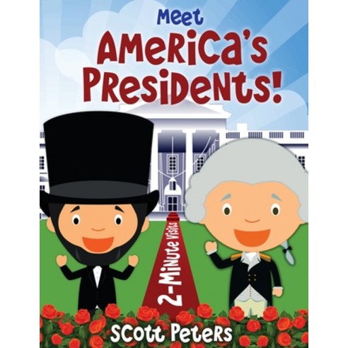 Meet America''s Presidents!: 2-Minute Visits Paperback, Best Day Books for Young Readers