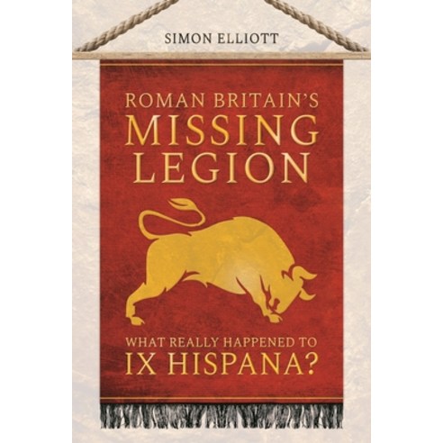 (영문도서) Roman Britain''s Missing Legion: What Really Happened to IX Hispana? Paperback, Pen & Sword Military, English, 9781399006965