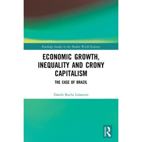 (영문도서) Economic Growth Inequality and Crony Capitalism: The Case of Brazil Paperback, Routledge, English, 9780367517021