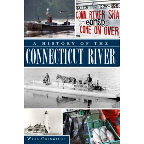 A History of the Connecticut River Paperback, History Press (SC)