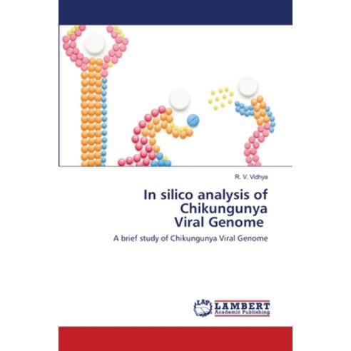 In silico analysis of Chikungunya Viral Genome Paperback, LAP Lambert Academic Publishing