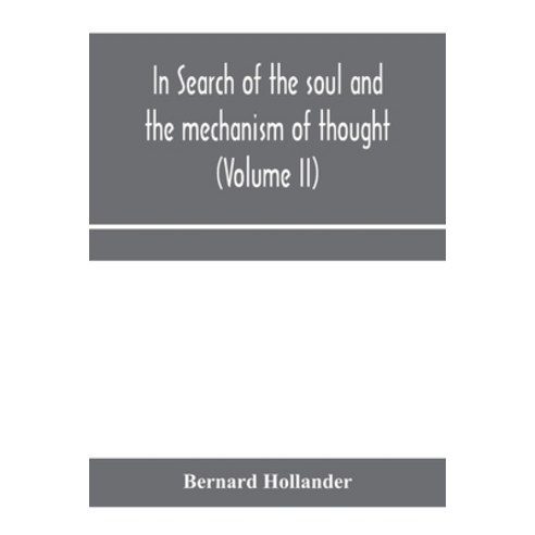 (영문도서) In search of the soul and the mechanism of thought emotion and conduct A Treatise in two Vo... Paperback, Alpha Edition, English, 9789353970390
