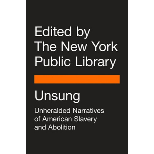 Unsung: Unheralded Narratives of American Slavery and Abolition Paperback, Penguin Books