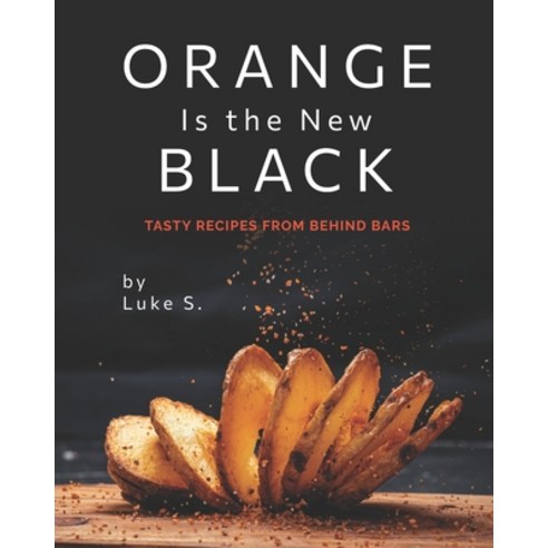 (영문도서) Orange Is the New Black: Tasty Recipes from Behind Bars