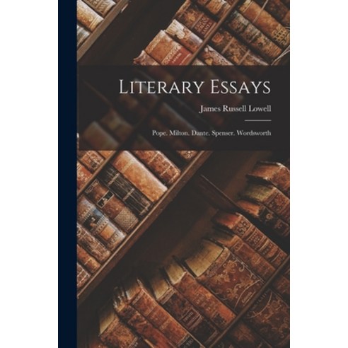 (영문도서) Literary Essays: Pope. Milton. Dante. Spenser. Wordsworth Paperback, Legare Street Press, English, 9781019183380