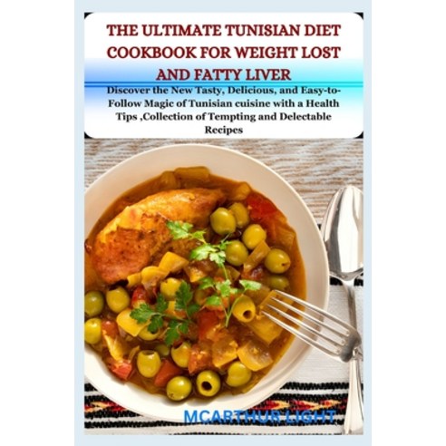 (영문도서) The Ultimate Tunisian Diet Cookbook for Weight Lost and Fatty Liver: Discover the New Tasty ... Paperback, Independently Published, English, 9798321033647