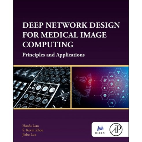 (영문도서) Deep Network Design for Medical Image Computing: Principles and Applications Paperback, Academic Press, English, 9780128243831