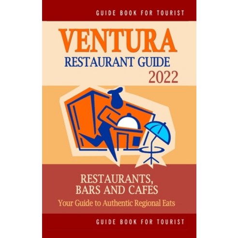 (영문도서) Ventura Restaurant Guide 2022: Your Guide to Authentic Regional Eats in Ventura California (... Paperback, Independently Published, English, 9798503771046