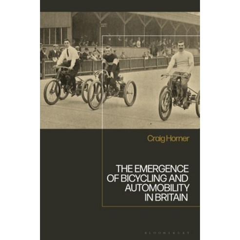 (영문도서) The Emergence of Bicycling and Automobility in Britain Paperback, Bloomsbury Academic, English, 9781350214569