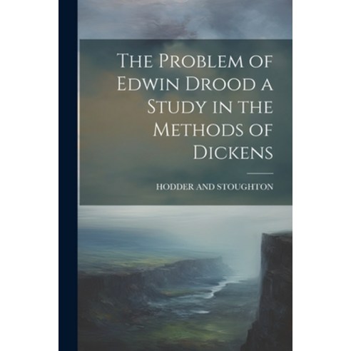 (영문도서) The Problem of Edwin Drood a Study in the Methods of Dickens Paperback, Legare Street Press, English, 9781021385031