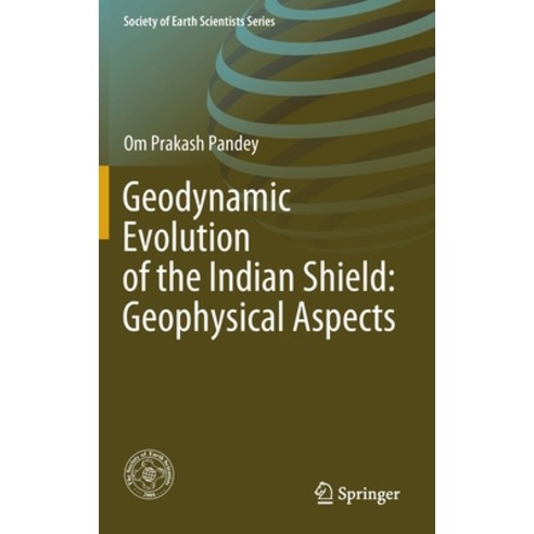 Geodynamic Evolution of the Indian Shield: Geophysical Aspects Hardcover, Springer