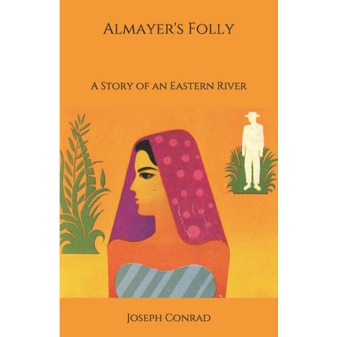 Almayer''s Folly: A Story of an Eastern River Paperback, Independently Published, English, 9798695185706