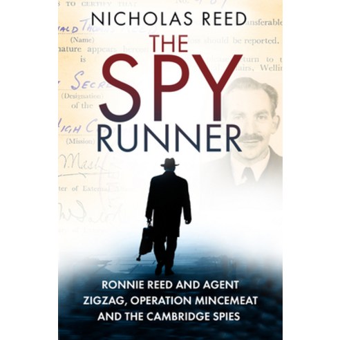 The Spy Runner: Ronnie Reed and Agent Zigzag Operation Mincemeat and the Cambridge Spies Paperback, History Press, English, 9780750992640
