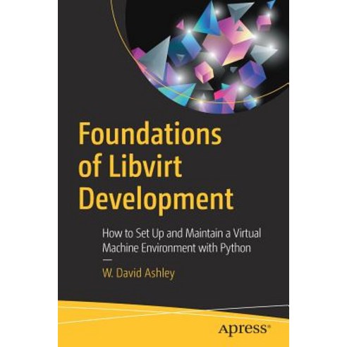 (영문도서) Foundations of Libvirt Development: How to Set Up and Maintain a Virtual Machine Environment ... Paperback, Apress, English, 9781484248614