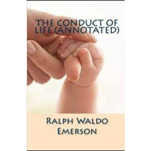 (영문도서) The Conduct of Life Annotated Paperback, Independently Published, English, 9798515011628