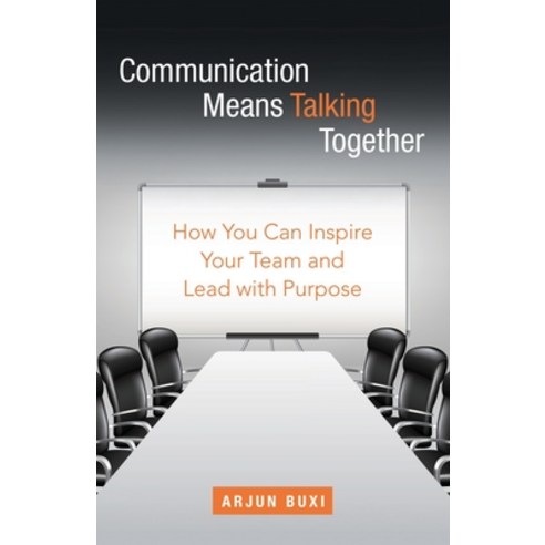 (영문도서) Communication Means Talking Together: How You Can Inspire Your Team and Lead with Purpose Paperback, Archway Publishing, English, 9781665706599