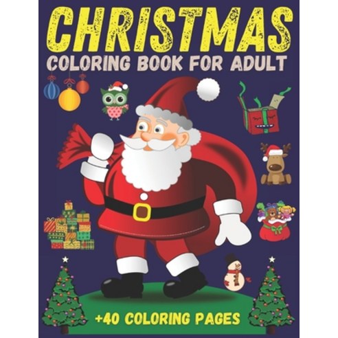 Christmas coloring book for adult +40 Coloring pages: Holiday Christmas Coloring Books For Adults wi... Paperback, Independently Published, English, 9798558222234