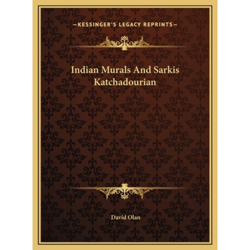 (영문도서) Indian Murals And Sarkis Katchadourian Hardcover, Kessinger Publishing, English, 9781169656888