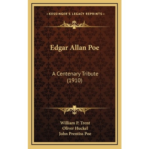 Edgar Allan Poe: A Centenary Tribute (1910) Hardcover, Kessinger Publishing