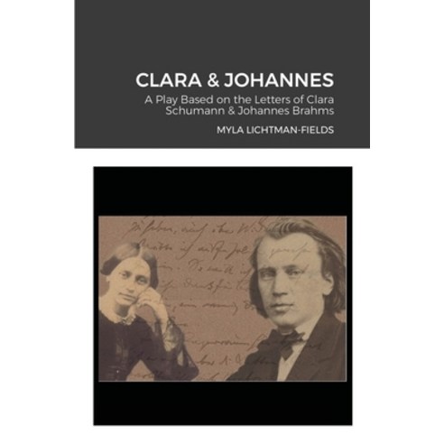 (영문도서) Clara & Johannes: A Play Based on the Letters of Clara Schumann & Johannes Brahms Paperback, Lulu.com, English, 9781667113050