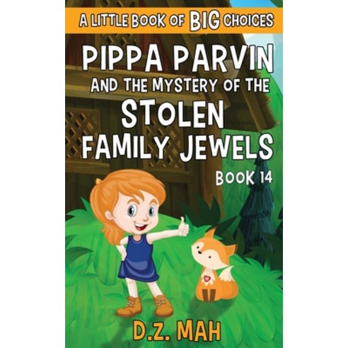 Pippa Parvin and the Mystery of the Stolen Family Jewels: A Little Book of BIG Choices Paperback, Workhorse Productions, Inc., English, 9781953888310