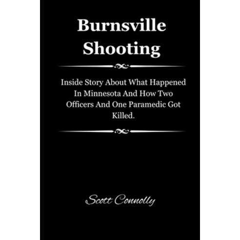 (영문도서) Burnsville Shooting: Inside Story About What Happened In Minnesota And How Two Officers And O... Paperback, Independently Published, English, 9798880151943