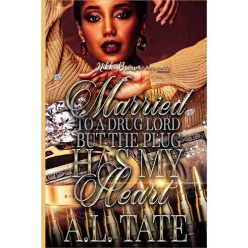 Married to a Drug Lord but the Plug Has My Heart Paperback, Lulu.com