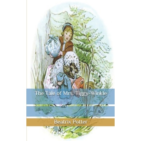 The Tale of Mrs. Tiggy-Winkle Paperback, Independently Published, English, 9798653928000