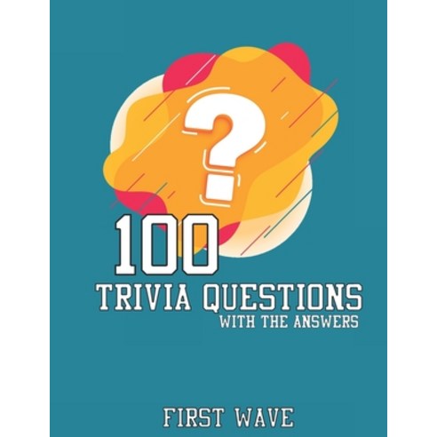 (영문도서) 100 Trivia Questions: 100 Trivia Questions with answers first wave Paperback, Independently Published, English, 9798809913713