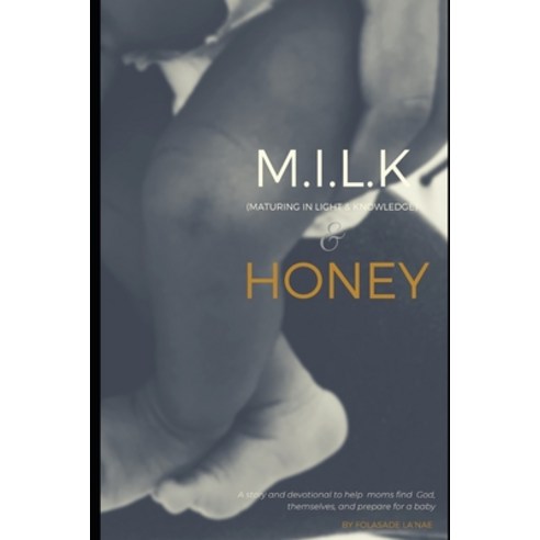 Milk and Honey: Maturing In Love and Knowledge Paperback, Independently Published