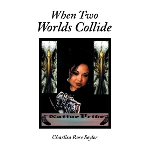 (영문도서) When Two Worlds Collide Paperback, Xlibris Us, English, 9781664199668