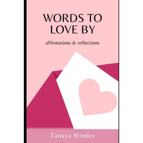 Words To Love By: affirmations & reflections Paperback, Independently Published, English, 9798698395799
