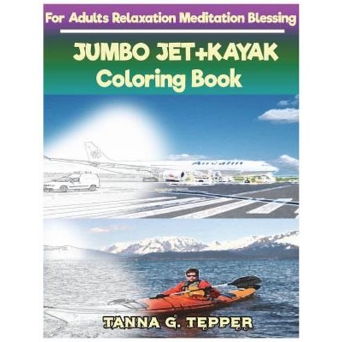 JUMBO JET+KAYAK Coloring book for Adults Relaxation Meditation Blessing: Sketch coloring book Graysc... Paperback, Createspace Independent Pub..., English, 9781722192570