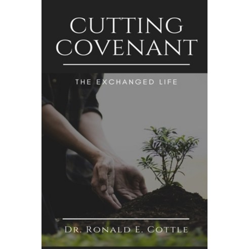 (영문도서) Cutting Covenant: The Exchanged Life Paperback, Independently Published, English, 9798390897768