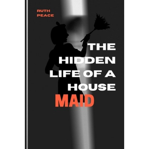 (영문도서) The Hidden Life of a House Maid Paperback, Independently Published, English, 9798372611436