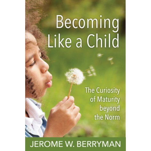 (영문도서) Becoming Like a Child: The Curiosity of Maturity Beyond the Norm Paperback, Church Publishing, English, 9780819233233