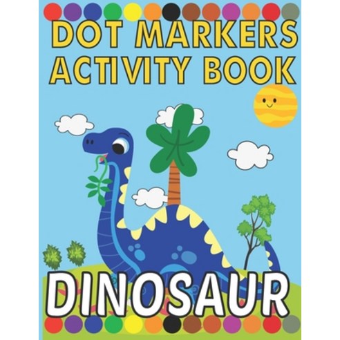 (영문도서) dinosaur dot marker activity book: Activity Books for Kids Toddlers Preschooler Boy Girl ... Paperback, Independently Published, English, 9798503791457
