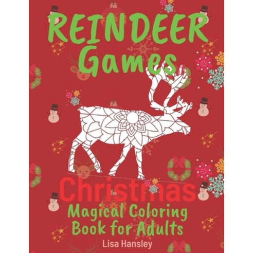 Reindeer Games: Magical Christmas Coloring Book For Adults Who Love to Relax and Have a Peaceful Time Paperback, Independently Published