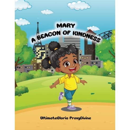 (영문도서) Mary A Beacon Of Kindness: Love Kindness Gratefulness; The Best Gifts To Kids Paperback, Independently Published, English, 9798323796892
